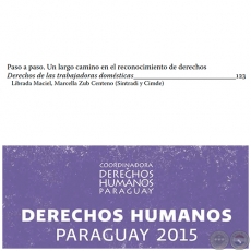 Paso a Paso. Un largo camino en el reconocimiento de derechos - DERECHOS HUMANOS EN PARAGUAY 2015 - Autoras:  LIBRADA MACIEL, MARCELLA ZUB CENTENO (Sintradi y Cimde) - Pginas 123 al 132 - Ao 2015